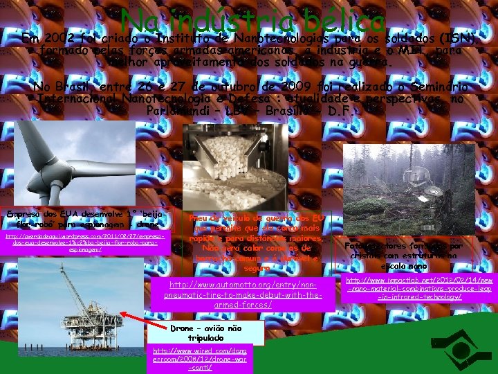 Na. Instituto de Nanotecnologias para os soldados (ISN), indústria bélica Em 2002 foi criado