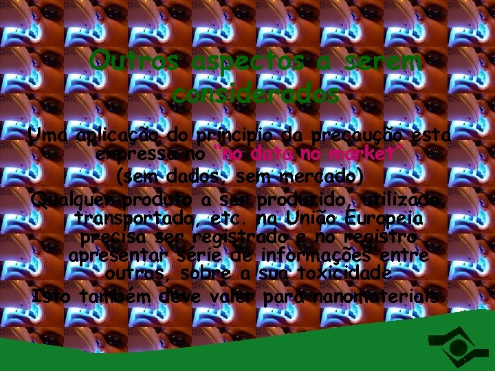 Outros aspectos a serem considerados Uma aplicação do principio da precaução esta expressa no