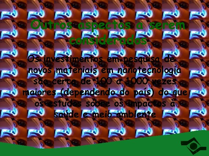 Outros aspectos a serem considerados Os investimentos em pesquisa de novos materiais em nanotecnologia