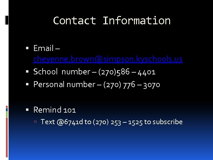 Contact Information Email – cheyenne. brown@simpson. kyschools. us School number – (270)586 – 4401