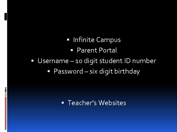  Infinite Campus Parent Portal Username – 10 digit student ID number Password –