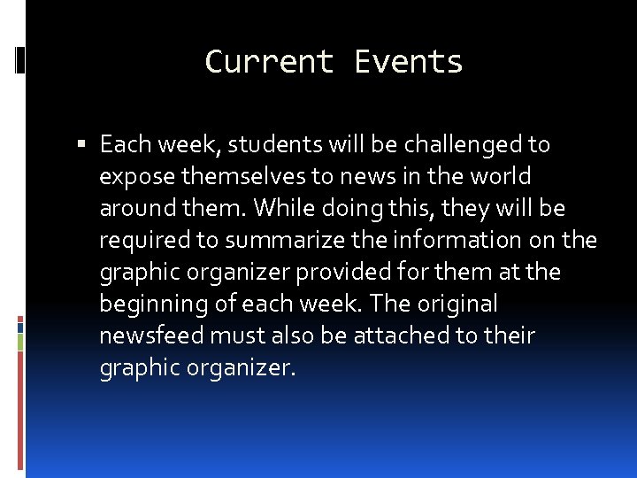 Current Events Each week, students will be challenged to expose themselves to news in