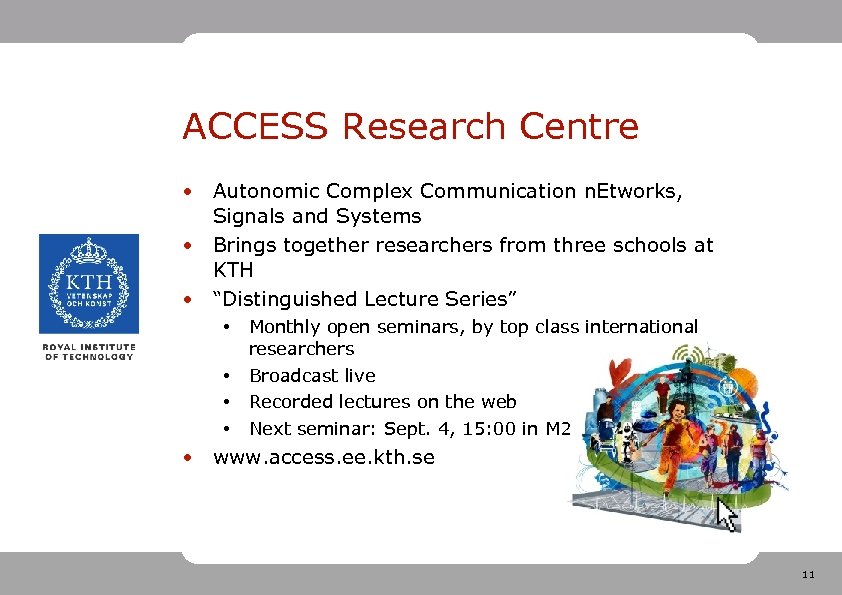 ACCESS Research Centre • Autonomic Complex Communication n. Etworks, Signals and Systems • Brings