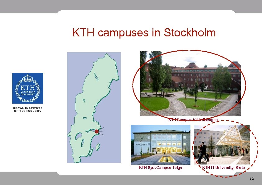 KTH campuses in Stockholm KTH Campus Valhallavägen KTH Syd, Campus Telge KTH IT University,
