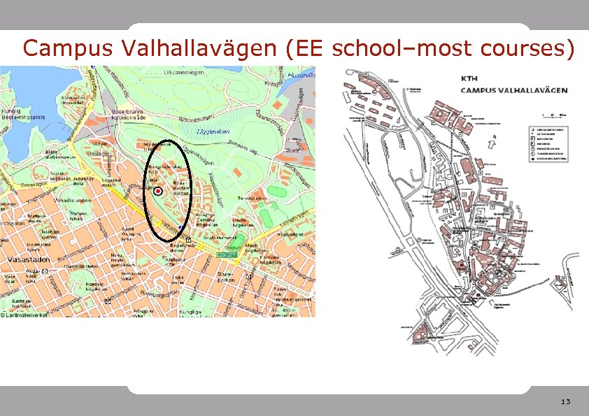 Campus Valhallavägen (EE school–most courses) 13 