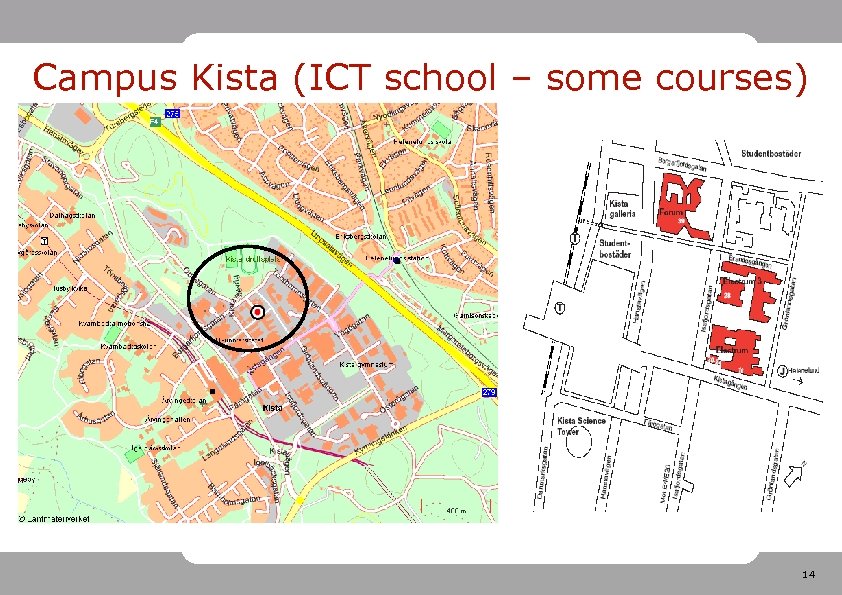 Campus Kista (ICT school – some courses) 14 