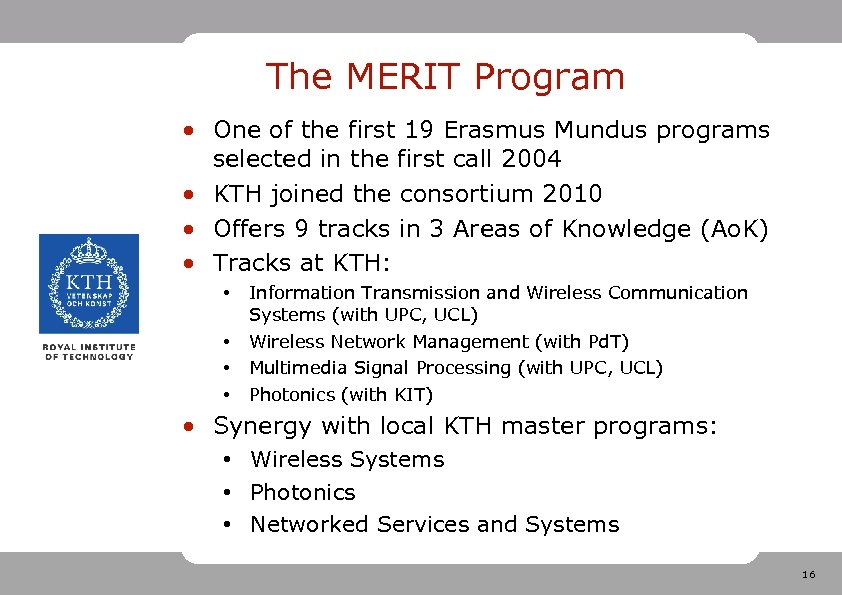 The MERIT Program • One of the first 19 Erasmus Mundus programs selected in
