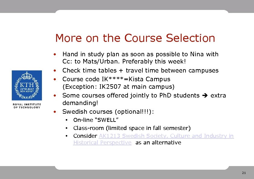 More on the Course Selection • Hand in study plan as soon as possible