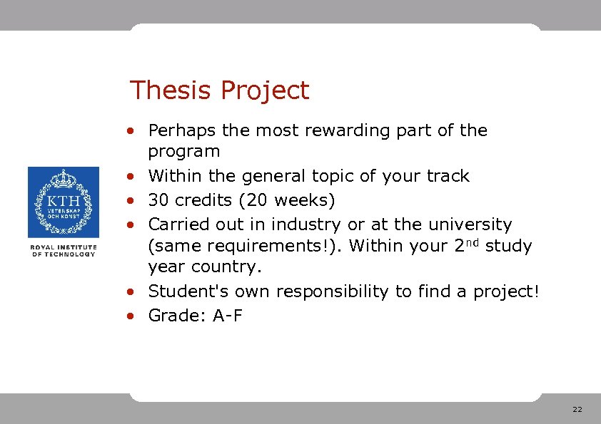 Thesis Project • Perhaps the most rewarding part of the program • Within the