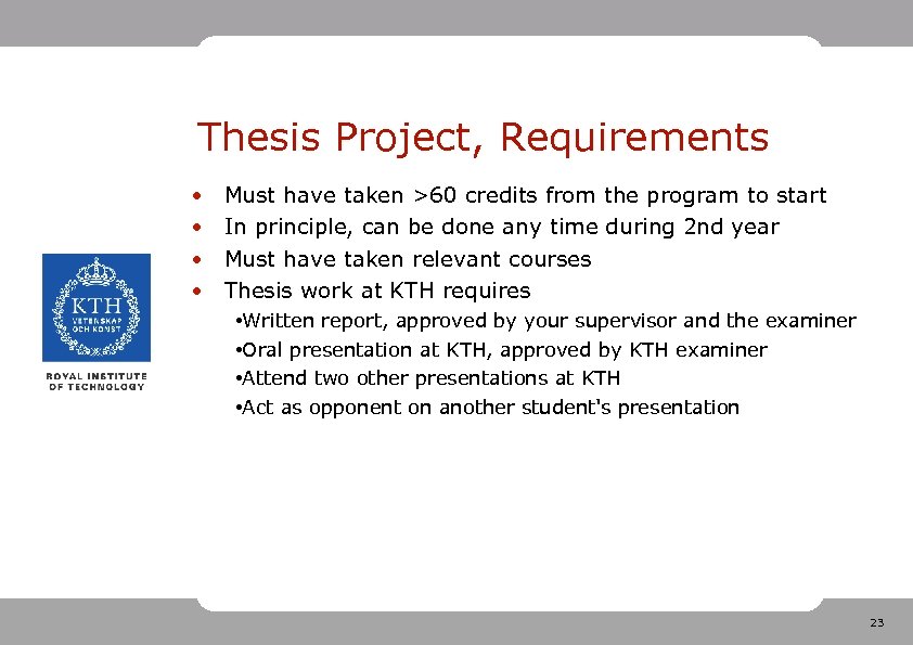 Thesis Project, Requirements • • Must have taken >60 credits from the program to