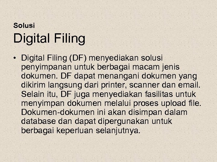 Solusi Digital Filing • Digital Filing (DF) menyediakan solusi penyimpanan untuk berbagai macam jenis