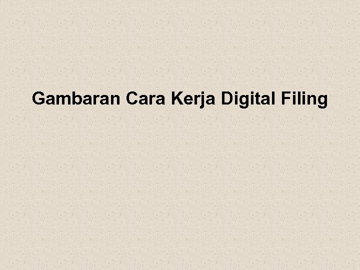 Gambaran Cara Kerja Digital Filing 