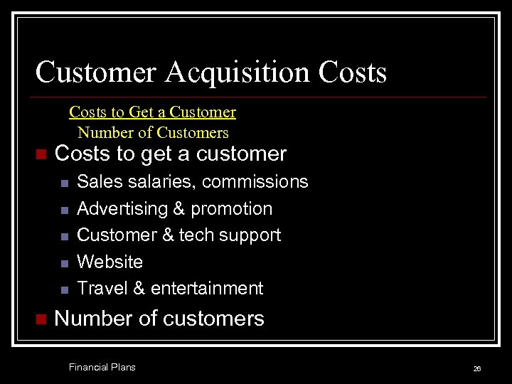 Customer Acquisition Costs to Get a Customer Number of Customers n Costs to get