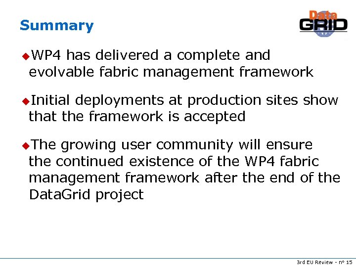 Summary u. WP 4 has delivered a complete and evolvable fabric management framework u.