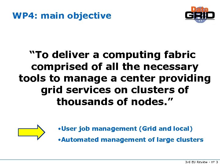 WP 4: main objective “To deliver a computing fabric comprised of all the necessary