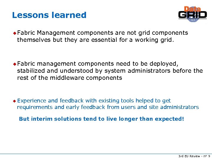 Lessons learned u Fabric Management components are not grid components themselves but they are