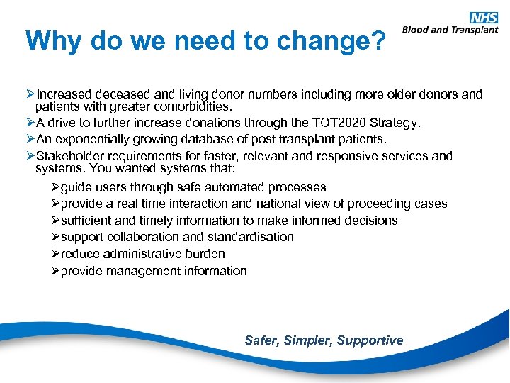 Why do we need to change? ØIncreased deceased and living donor numbers including more