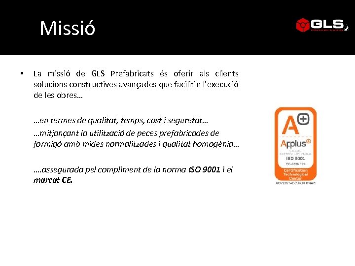Missió • La missió de GLS Prefabricats és oferir als clients solucions constructives avançades