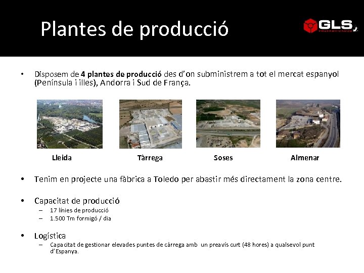 Plantes de producció • Disposem de 4 plantes de producció des d’on subministrem a
