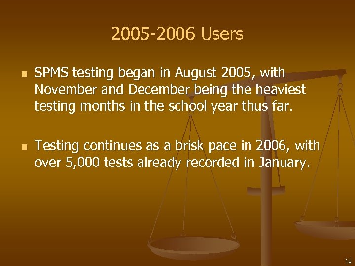 2005 -2006 Users n n SPMS testing began in August 2005, with November and