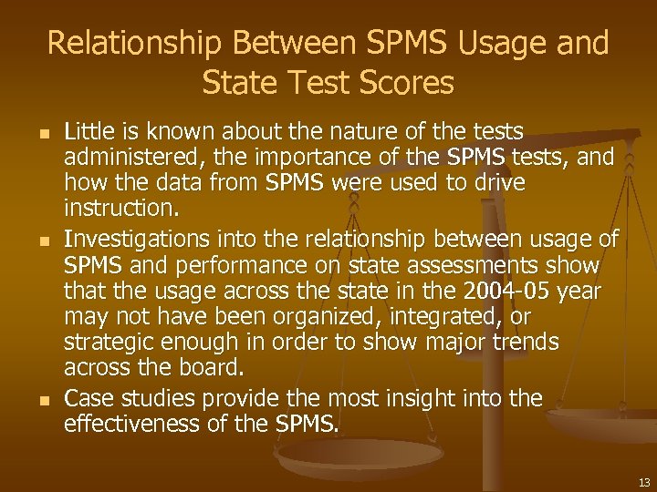 Relationship Between SPMS Usage and State Test Scores n n n Little is known