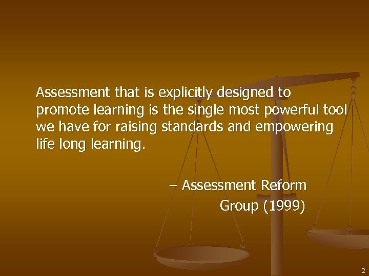 Assessment that is explicitly designed to promote learning is the single most powerful tool