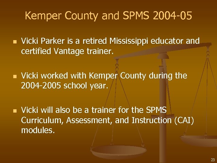 Kemper County and SPMS 2004 -05 n n n Vicki Parker is a retired