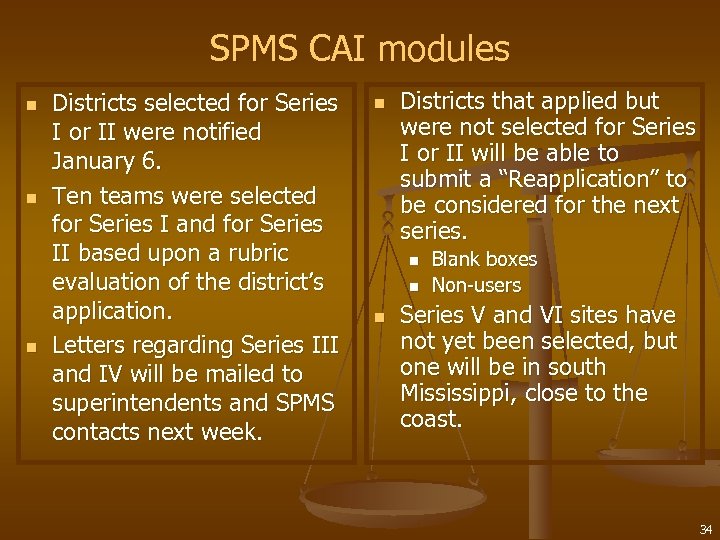 SPMS CAI modules n n n Districts selected for Series I or II were