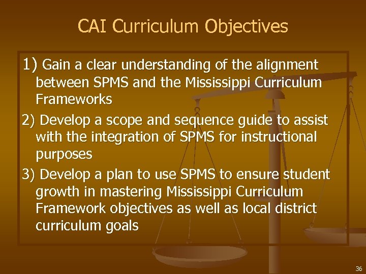 CAI Curriculum Objectives 1) Gain a clear understanding of the alignment between SPMS and