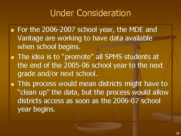 Under Consideration n For the 2006 -2007 school year, the MDE and Vantage are