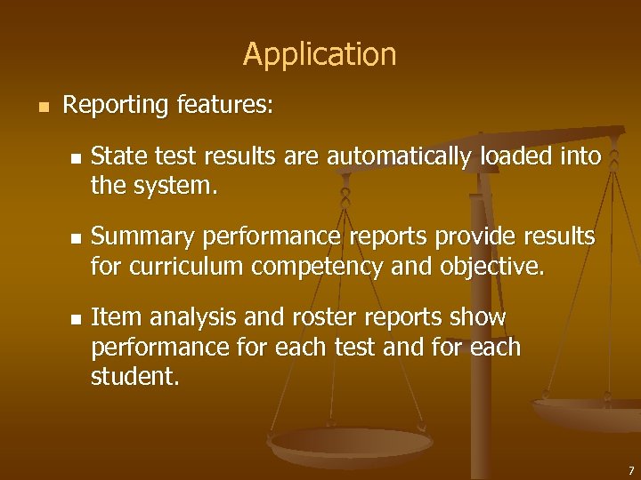 Application n Reporting features: n n n State test results are automatically loaded into