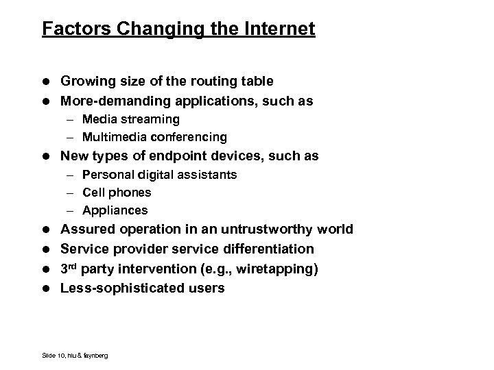 Factors Changing the Internet l Growing size of the routing table l More-demanding applications,