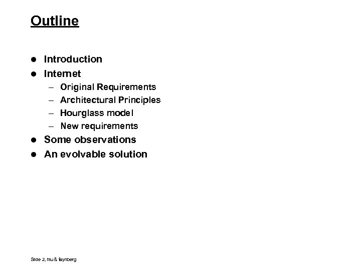 Outline l Introduction l Internet – – Original Requirements Architectural Principles Hourglass model New