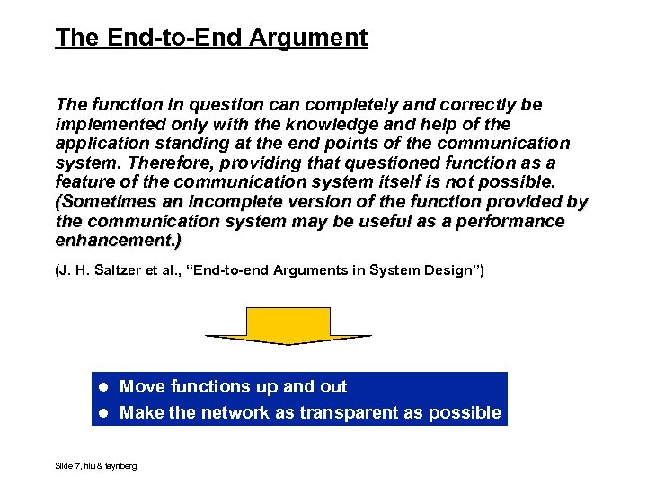 The End-to-End Argument The function in question can completely and correctly be implemented only