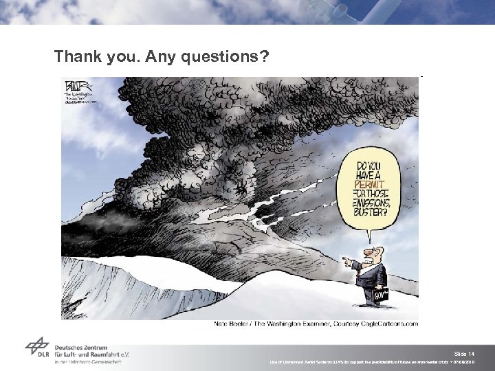 Thank you. Any questions? Slide 14 Use of Unmanned Aerial Systems (UAS) to support