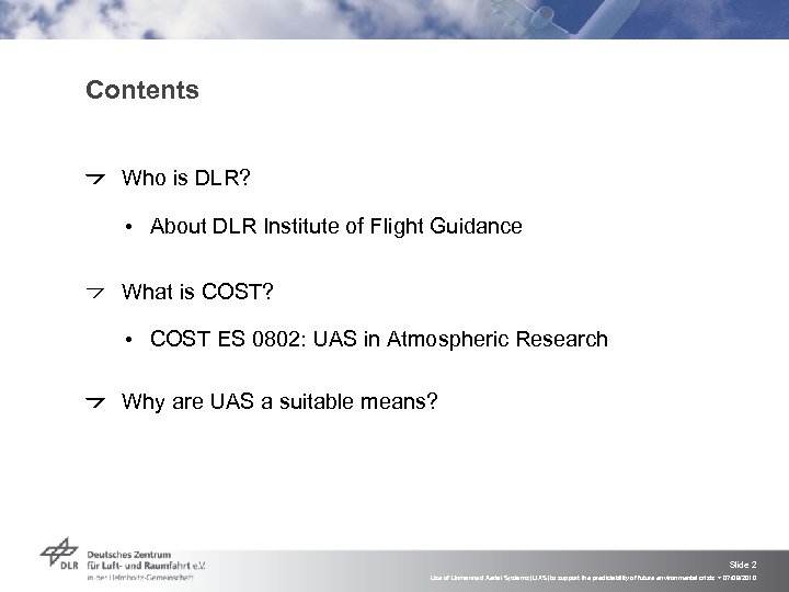Contents Who is DLR? • About DLR Institute of Flight Guidance What is COST?