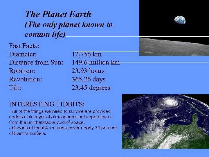 The Planet Earth (The only planet known to contain life) Fast Facts: Diameter: Distance