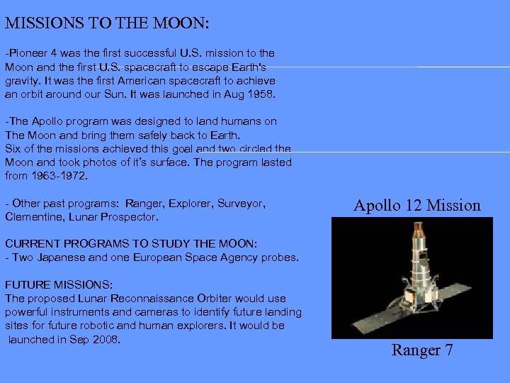 MISSIONS TO THE MOON: -Pioneer 4 was the first successful U. S. mission to