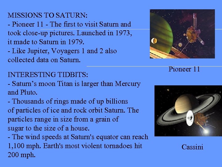 MISSIONS TO SATURN: - Pioneer 11 - The first to visit Saturn and took