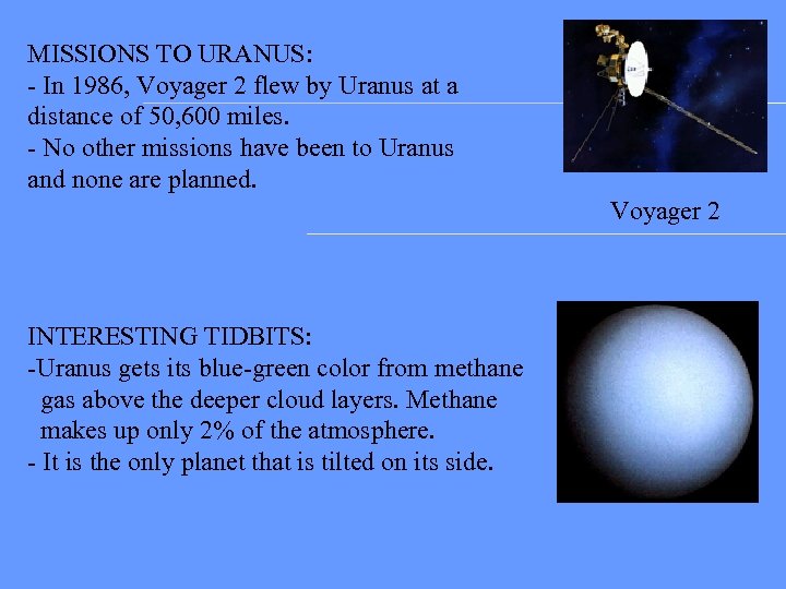 MISSIONS TO URANUS: - In 1986, Voyager 2 flew by Uranus at a distance