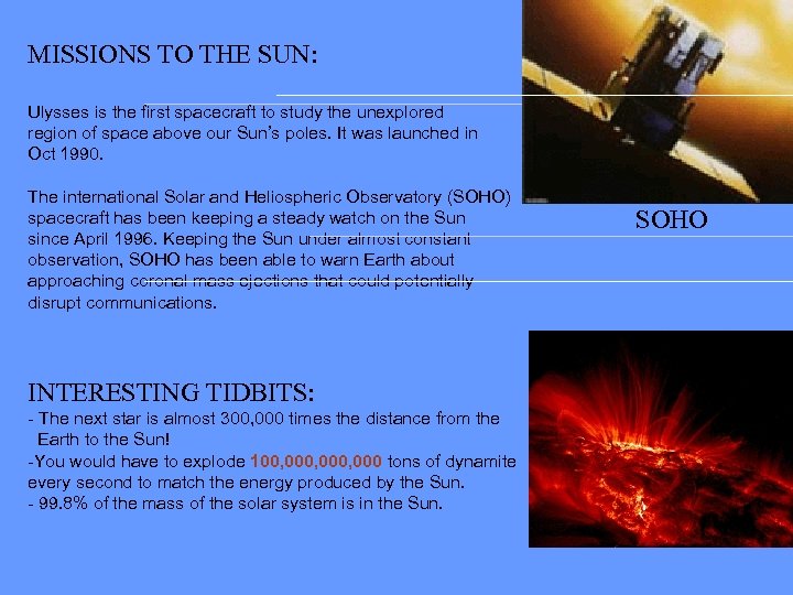 MISSIONS TO THE SUN: Ulysses is the first spacecraft to study the unexplored region