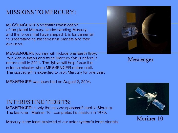 MISSIONS TO MERCURY: MESSENGER is a scientific investigation of the planet Mercury. Understanding Mercury,