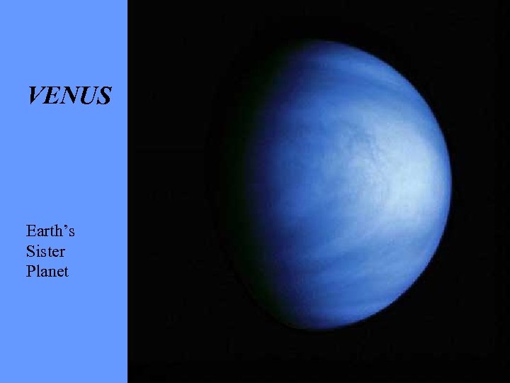 VENUS Earth’s Sister Planet 