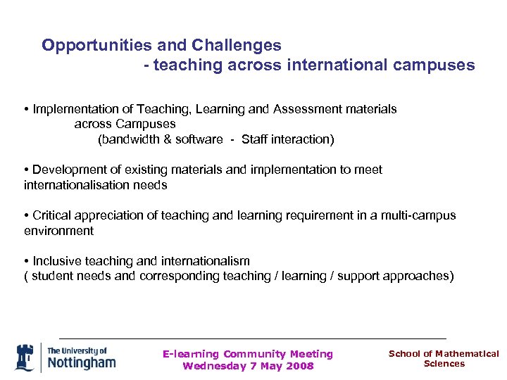 Opportunities and Challenges - teaching across international campuses • Implementation of Teaching, Learning and