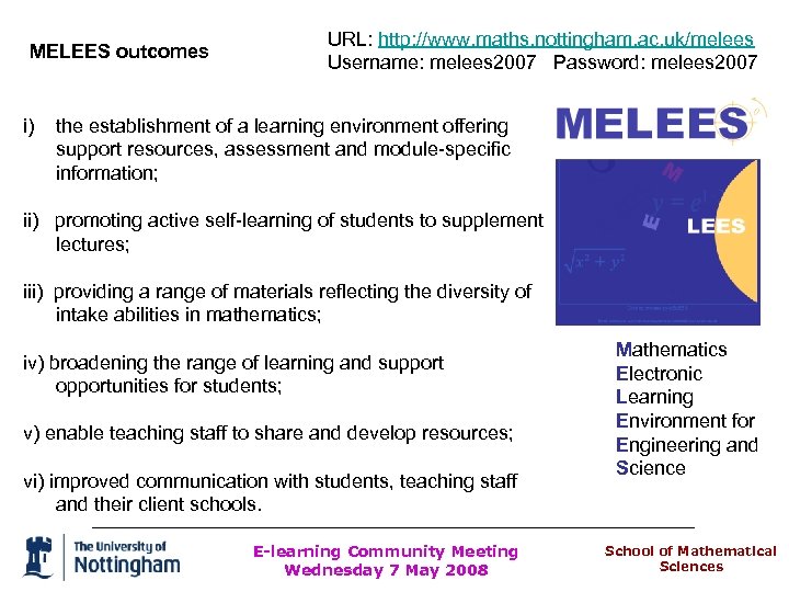 MELEES outcomes i) URL: http: //www. maths. nottingham. ac. uk/melees Username: melees 2007 Password: