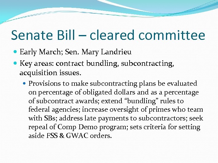 Senate Bill – cleared committee Early March; Sen. Mary Landrieu Key areas: contract bundling,