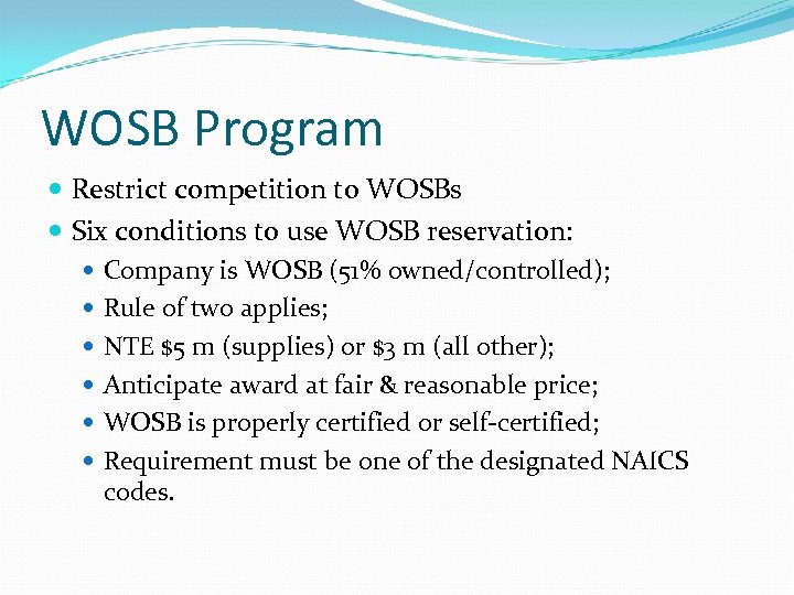 WOSB Program Restrict competition to WOSBs Six conditions to use WOSB reservation: Company is