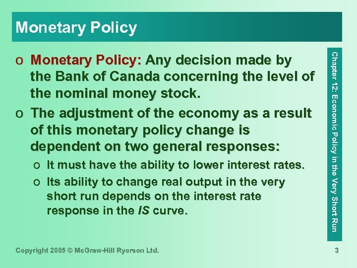 Monetary Policy o It must have the ability to lower interest rates. o Its