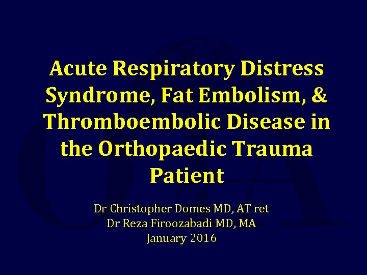 Acute Respiratory Distress Syndrome, Fat Embolism, & Thromboembolic Disease in the Orthopaedic Trauma Patient