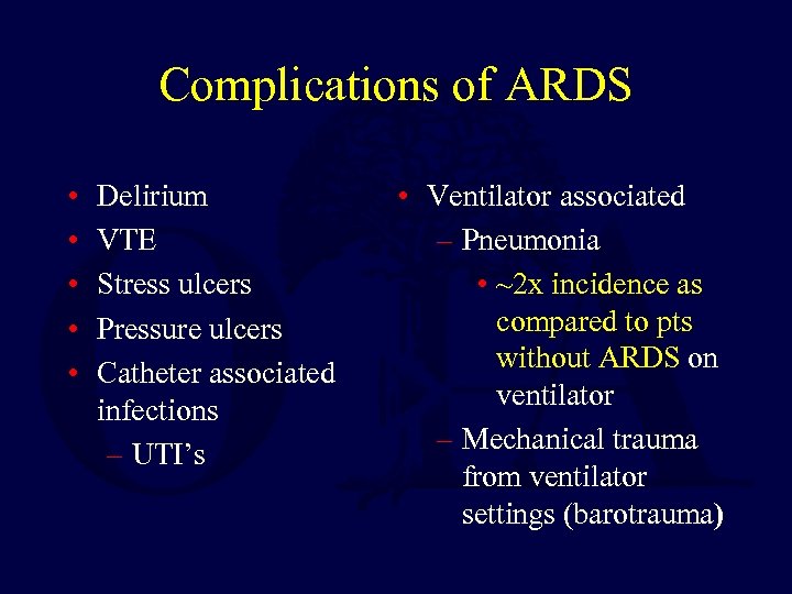 Complications of ARDS • • • Delirium VTE Stress ulcers Pressure ulcers Catheter associated